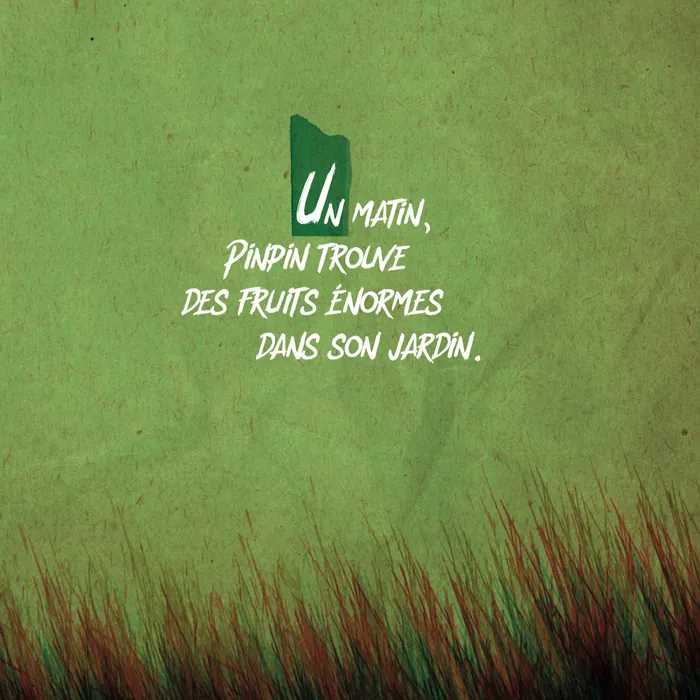 Page 9 — « Un matin, Pinpin trouve des fruits énormes dans son jardin. »