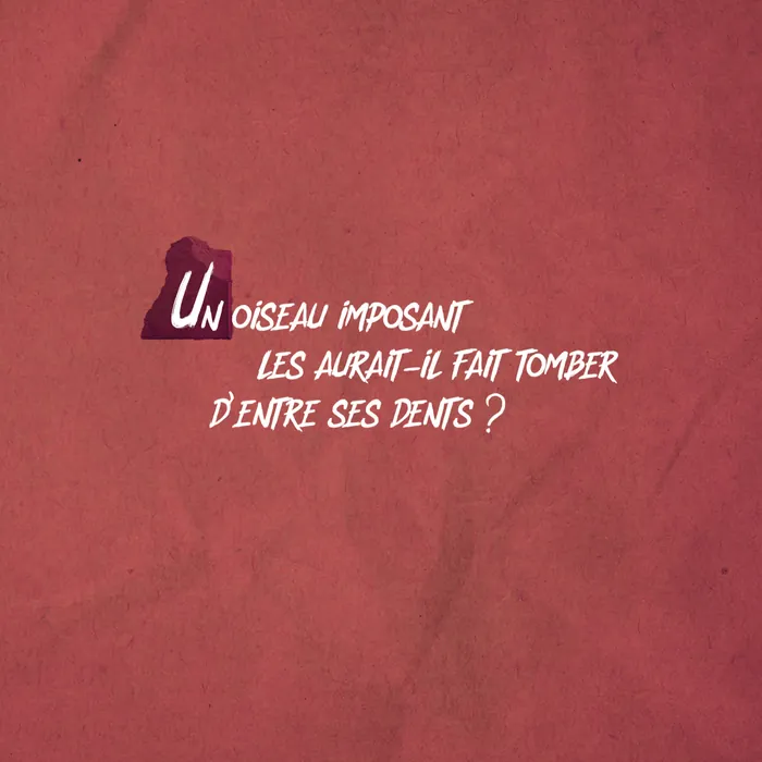 Page 13 — « Un oiseau imposant les aurait-il fait tomber d’entre ses dents ? »