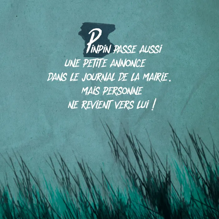 Page 17 — « Pinpin passe aussi une petite annonce dans le journal de la mairie. Mais personne ne revient vers lui ! »